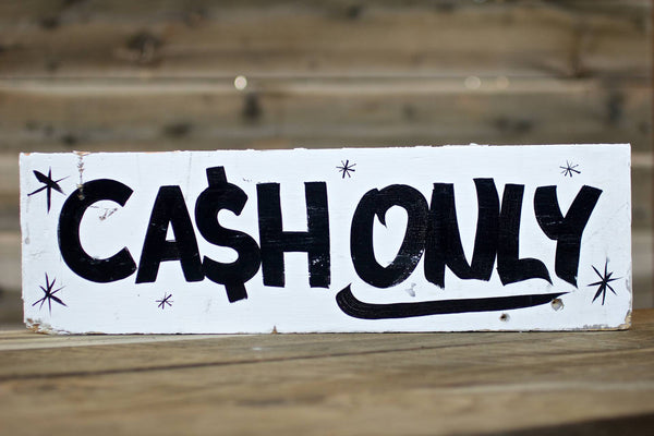 *CA$H ONLY* — Hand Painted Sign