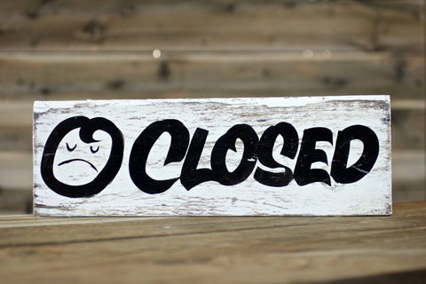 ☹ CLOSED — Hand Painted Sign