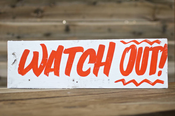 WATCH OUT! (orange) — Hand Painted Sign