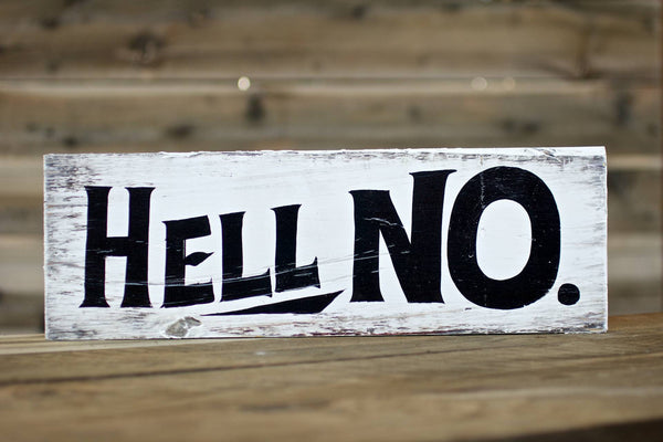 HELL NO. — Hand Painted Sign