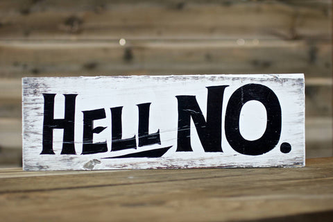 HELL NO. — Hand Painted Sign