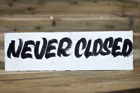 NEVER CLOSED — Hand Painted Sign