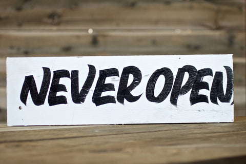 NEVER OPEN — Hand Painted Sign