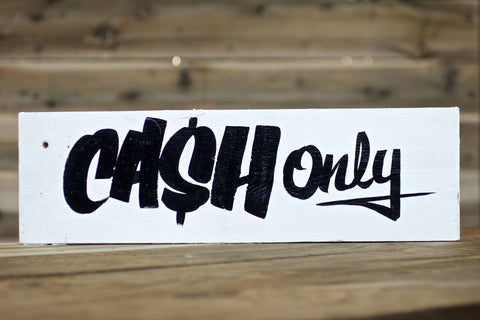 CA$H Only — Hand Painted Sign